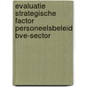 Evaluatie strategische factor personeelsbeleid BVE-sector door T.F. Brandsma