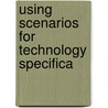 Using scenarios for technology specifica by Schaik