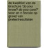 De kwalitiet van de brochure 'Do you know? Do you care?' voor en n revisie op grond van pretestresultaten