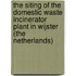 The siting of the domestic waste incinerator plant in Wijster (the Netherlands)