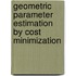 Geometric parameter estimation by cost minimization