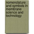 Nomenclature and symbols in membrane science and technology