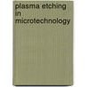 Plasma etching in microtechnology door H.V. Jansen