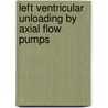Left ventricular unloading by axial flow pumps door Onbekend