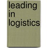 Leading in logistics door Onbekend