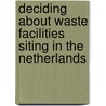 Deciding about waste facilities siting in the Netherlands by J.J. Ligteringen