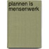 Plannen is mensenwerk