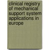 Clinical registry of mechanical support system applications in Europe by Unknown