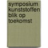 Symposium kunststoffen blik op toekomst