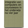 Integratie van computers en courseware in het onderwijs na vier jaar by G.J. Carleer