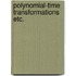 Polynomial-time transformations etc.