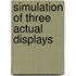 Simulation of three actual displays