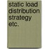 Static load distribution strategy etc.