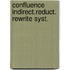 Confluence indirect.reduct. rewrite syst.