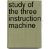 Study of the three instruction machine