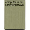 Computer in het schryfonderwys by Joosje van Geest