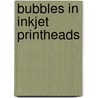 Bubbles in inkjet printheads door R.J.M. Jeurissen