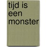 Tijd is een monster by A. Brouwers