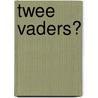 Twee vaders? door N. Boge-Erli