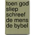 Toen god sliep schreef de mens de bybel