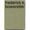 Frederick k. boweretter door Anthony Horowitz