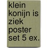 Klein Konijn is ziek poster set 5 ex. door Marijke ten Cate