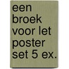 Een broek voor Let poster set 5 ex. door K. Deweerdt