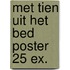 Met tien uit het bed poster 25 ex.