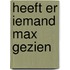 Heeft er iemand max gezien