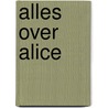 Alles over Alice door P. Dale
