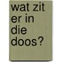 Wat zit er in die doos?