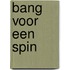 Bang voor een spin