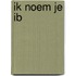 Ik noem je Ib