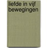 Liefde in vijf bewegingen door E. Franck
