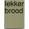 Lekker brood door E. De Vlieger