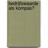 Bedrijfswaarde als kompas? door J.B.S. Conijn