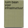 Ruim baan voor infrastructuur by Unknown