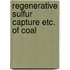 Regenerative sulfur capture etc. of coal