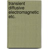 Transient diffusive electromagnetic etc. door Combee
