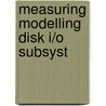 Measuring modelling disk i/o subsyst door Houtemaker