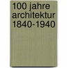 100 jahre architektur 1840-1940 door Hartmann/