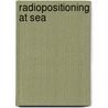 Radiopositioning at sea by Piet Bakker