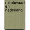 Ruimtevaart en nederland by Wakker