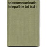Telecommunicatie telepathie tot isdn door Goebertus