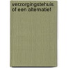 Verzorgingstehuis of een alternatief door Poppenk