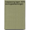 Toepassing bgsh 1975 woningwetwoningen by Priemus