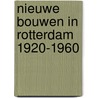 Nieuwe bouwen in rotterdam 1920-1960 door Wim Beeren