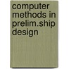 Computer methods in prelim.ship design door Kupras