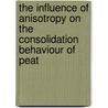 The influence of anisotropy on the consolidation behaviour of peat door C. Zwanenburg