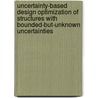 Uncertainty-based Design Optimization of Structures with bounded-but-unknown Uncertainties door S. Gurav